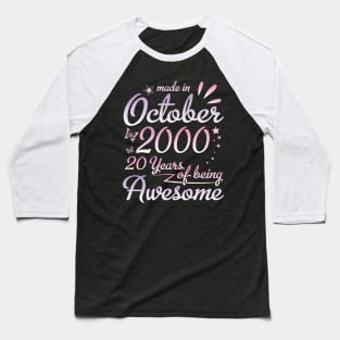 Made In October 2000 Happy Birthday To Me Nana Mommy Aunt Sister Daughter 20 Years Of Being Awesome Baseball T-Shirt